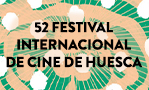 52 FESTIVAL INTERNACIONAL DE CINE DE HUESCA